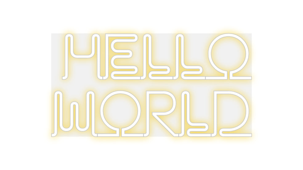 Custom Neon: Hello
world