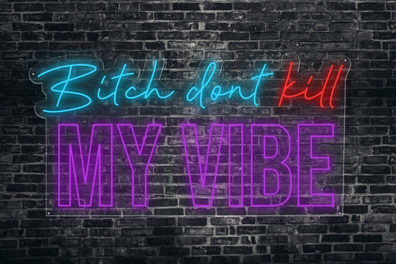 bitch dont kill my vibe